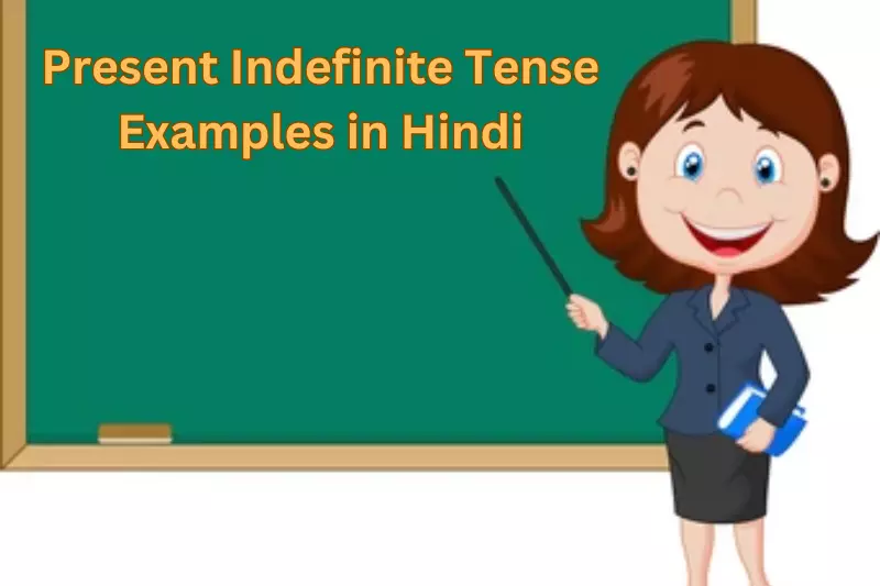 Examples of present indefinite tense in Hindi, showcasing various sentence structures and usage in everyday communication.