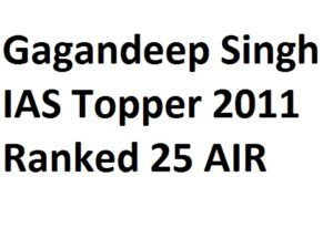 Gagandeep Singh IAS Topper 2011 Ranked 25 AIR